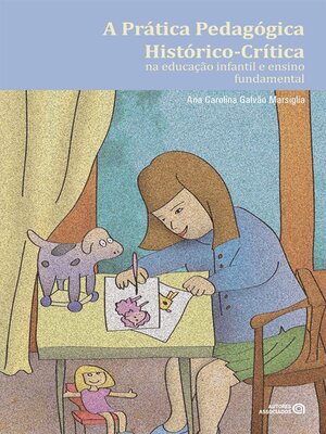 cover image of A prática pedagógica histórico-crítica na educação infantil e ensino fundamental